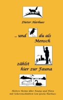 und du als Mensch zählst hier zur Fauna: Heitere Reime über Flora und Fauna mit Scherenschnitten von Gisela Harhues (German Edition) 3749726205 Book Cover
