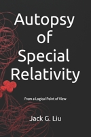Autopsy of Special Relativity: From a Logical Point of View B0F7Y6FFTV Book Cover