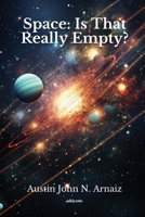 Space: Is That Really Empty? 9362695588 Book Cover