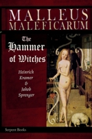 Malleus Maleficarum - The Hammer of Witches; a complete translation with woodcut illustrations from the 15th-18th centuries 919894004X Book Cover