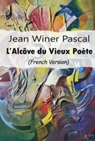 Jean Winer Pascal L’alcôve du Vieux Poète: French Version (French Edition) 1965261922 Book Cover