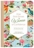 How God Grows a Woman of Confidence: A Devotional 1683228839 Book Cover