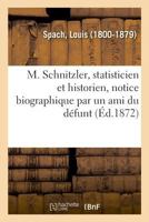 M. Schnitzler, statisticien et historien, notice biographique par un ami du défunt 2019646404 Book Cover