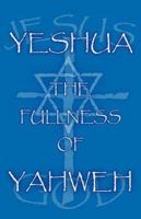 Yeshua the Fullness of Yahweh 1600346332 Book Cover