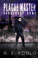 Plague Master: Sanctuary Dome 1523844418 Book Cover