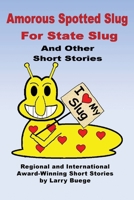 The Amorous Spotted Slug for State Slug: And Other Short Stories B0DWFRT7KY Book Cover
