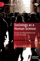 Sociology as a Human Science: Essays on Interpretation and Causal Pluralism 3031183568 Book Cover