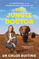 The Jungle Doctor: The Adventures of an International Wildlife Vet 1925700674 Book Cover