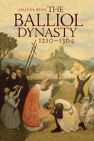 The Balliol Dynasty: 1210 - 1364 190460773X Book Cover