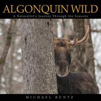 Algonquin Wild: A Naturalist's Journey Through the Seasons 1554554373 Book Cover