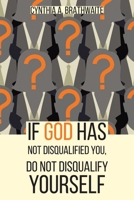 If God Has Not Disqualified You, Do Not Disqualify Yourself 1638443092 Book Cover
