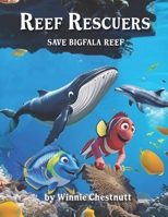 Reef Rescuers: Save Bigfala Reef B0DT6VBXPJ Book Cover
