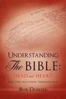 Understanding the Bible: Head and Heart: Part Two: Matthew Through Acts 161904370X Book Cover