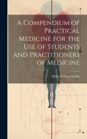 A Compendium of Practical Medicine for the Use of Students and Practitioners of Medicine 102028059X Book Cover