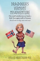 Dragdokka's Vermont Misadventure: One small mischievous act lands a little Norwegian troll in Vermont: Not all trolls are big, mean and scary! B0FXJCNFR6 Book Cover