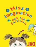 Miss Imagination and the Farticorn 1737949407 Book Cover