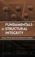 Fundamentals of Structural Integrity: Damage Tolerant Design and Nondestructive Evaluation 0471214590 Book Cover
