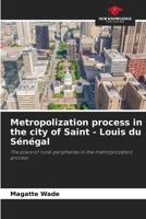 Metropolization process in the city of Saint - Louis du Sénégal 6207074653 Book Cover