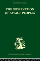 The observation of savage peoples 0520329066 Book Cover