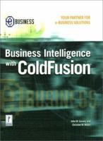 Business Intelligence With Cold Fusion (E-Business) 0761528431 Book Cover