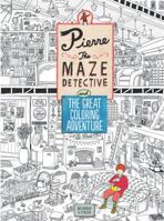 Pierre the Maze Detective and The Great Colouring Adventure 1780677901 Book Cover