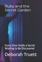 Ruby and the Secret Garden: Every Door Holds a Secret Waiting to Be Discovered (The Wonder Doorway Adventures) B0FQ61924T Book Cover