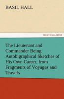 The Lieutenant and Commander Being Autobiographical Sketches 1717256457 Book Cover