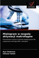 Mielogram w zespole aktywacji makrofagów: Poszukiwanie nowych kryteriów predykcyjnych dla rozpoznania wtórnego MAS u dorosłych 6203686263 Book Cover