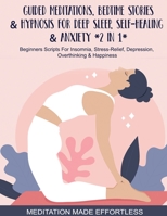 Guided Meditations, Bedtime Stories & Hypnosis For Deep Sleep, Self-Healing & Anxiety (2 In 1)Beginners Scripts For Insomnia, Stress-Relief, Depression, Overthinking& Happiness 1801349754 Book Cover
