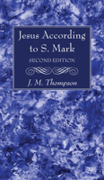 Jesus According to S. Mark, 2nd Edition 1725291134 Book Cover