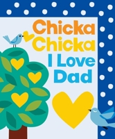 Chicka Chicka I Love Dad (Chicka Chicka Book, A) 1665966858 Book Cover