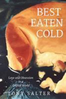 Best Eaten Cold: Love and Obsession in a Digital World 0995797706 Book Cover
