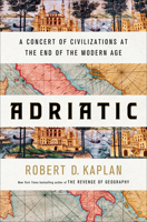 Adriatic: A Concert of Civilizations at the End of the Modern Age 0399591044 Book Cover