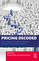 Pricing Decoded: How Leading Pricing Practitioners Manage Price to Boost Profits 1032869682 Book Cover