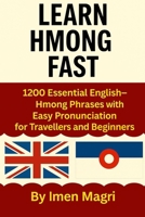 Learn Hmong Fast: 1200 Essential English–Hmong Phrases with Easy Pronunciation for Travellers and Beginners B0FM47XPH1 Book Cover