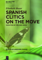 Spanish Clitics on the Move: Variation in Time and Space 1614515883 Book Cover