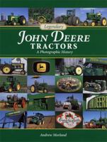Legendary John Deere Tractors: A Photographic History 0760332932 Book Cover
