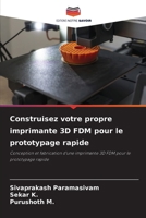 Construisez votre propre imprimante 3D FDM pour le prototypage rapide (French Edition) 6209939279 Book Cover