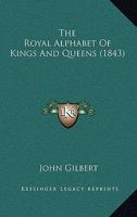 The Royal Alphabet Of Kings And Queens 1104665107 Book Cover