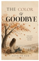 The Color of Goodbye B0HBK72TRV Book Cover