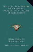 Notice Sur Le Monument Erige A Paris Par Souscription A La Gloire De Moliere (1844) 2329013817 Book Cover