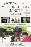 Acting in the Million Dollar Minute: The Art and Business of Performing in TV Commercials 153813764X Book Cover