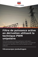 Filtre de puissance active en dérivation utilisant la technique PWM unipolaire (French Edition) 6209985033 Book Cover