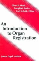 An Introduction to Organ Registration (Church Music Pamphlet Series) 0570013348 Book Cover