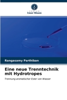 Eine neue Trenntechnik mit Hydrotropes: Trennung aromatischer Ester von Wasser 620288780X Book Cover