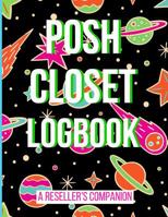 Posh Closet Logbook: A Reseller's Companion (Detailed Inventory Log For Reselling Items Online) - Cosmic 1081038497 Book Cover