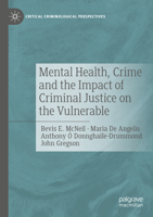 Mental Health, Crime and the Impact of Criminal Justice on the Vulnerable (Critical Criminological Perspectives) 3031683366 Book Cover