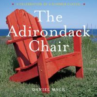 The Adirondack Chair: A Celebration of a Summer Classic 1584795689 Book Cover