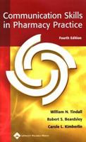 Communication Skills in Pharmacy Practice: A Practical Guide for Students and Practitioners (Point (Lippincott Williams & Wilkins)) 1608316025 Book Cover