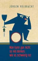 Man kann gar nicht so viel denken, wie es schwierig ist: Volliegedichte 3732267679 Book Cover